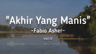 Download lagu Akhir Yang Manis ~ Fabio Asher Lirik mp3