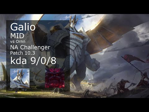Galio Mid vs Ornn - NA Challenger 9/0/8 Patch 10.3 Gameplay