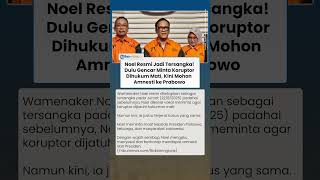 Dulu Koar-koar Minta Koruptor Dihukum Mati, Kini Noel Memohon Maaf & Minta Amnesti ke Prabowo
