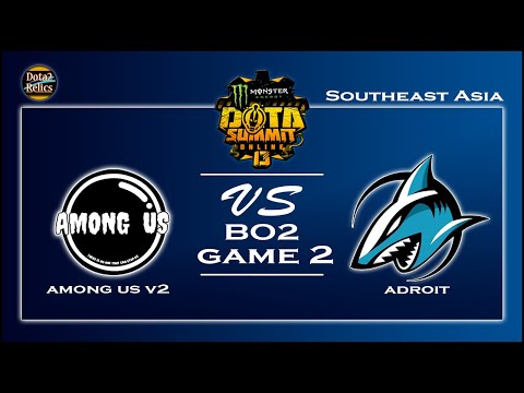 Among Us V2 vs Adroit Esports GAME 2- Dota Summit 13 SEA [Groupstage]