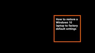 How to restore a Windows 10 laptop to factory default settings?
