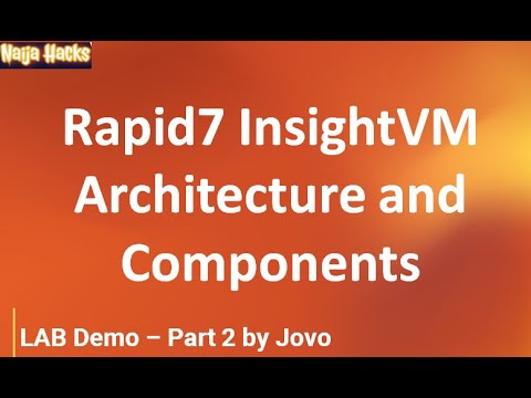 Rapid7 InsightVM Walkthough Demo  Rapid7 InsightVM Architecture and Components  Session 1