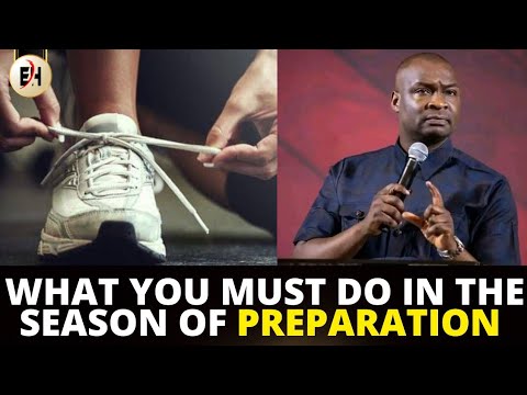 WHAT YOU MUST DO IN THE SEASON OF PREPARATION || APOSTLE JOSHUA SELMAN