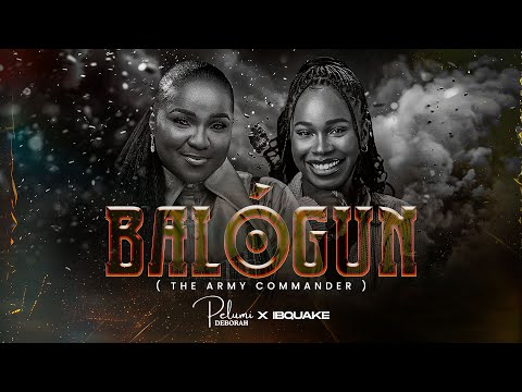 BALOGUN - PELUMI DEBORAH ft IBQUAKE