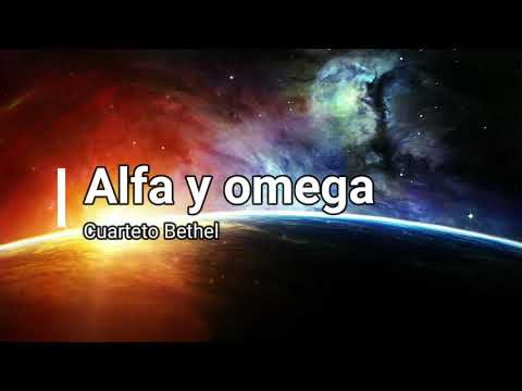 Alfa y Omega (Letra) - Cuarteto Bethel