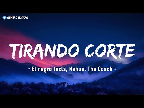 El negro tecla, Nahuel The Coach - Tirando Corte (Letra)
