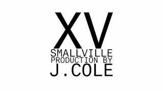 XV - SmallVille (prod. J. Cole)