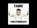 Tarik - Weatherman (HQ) 