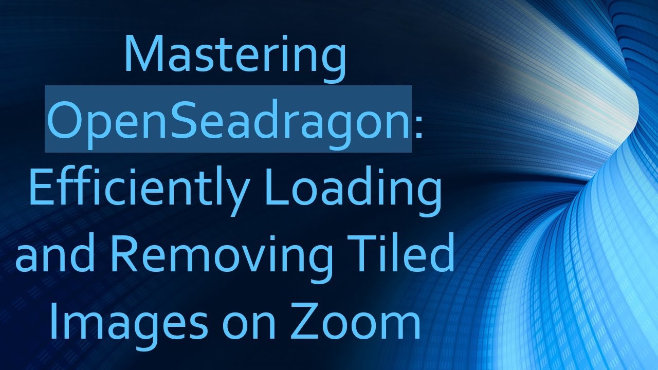 Mastering OpenSeadragon: Efficiently Loading and Removing Tiled Images on Zoom