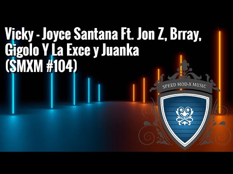 Vicky - Joyce Santana Ft. Jon Z, Brray, Gigolo Y La Exce y Juanka (SMXM #104) #Perreo #JoyceSantana