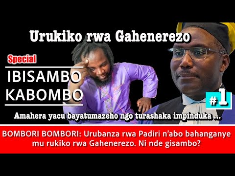 BOMBORI BOMBORI: Padiri Nahimana na Mako mu rukiko rwa Gahenerezo/ Ibisambo kabombo/Ubutekamutwe…