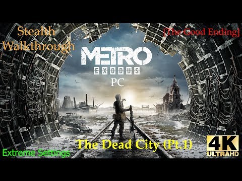[4K60 Extreme] Metro Exodus PC Stealth Walkthrough (Good Ending) on Hardcore - The Dead City Part 1