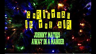 JOHNNY MATHIS - AWAY IN A MANGER