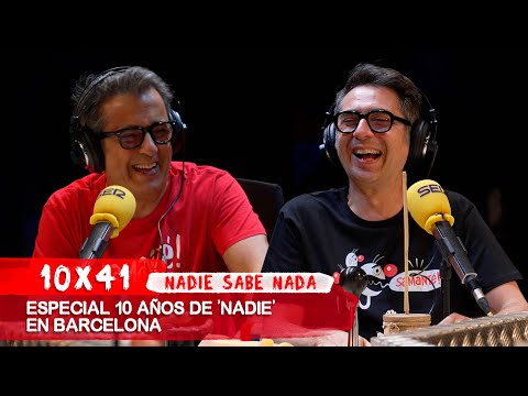 NADIE SABE NADA 10x41 | Especial 10 años de 'Nadie' en Barcelona