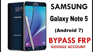 Samsung Galaxy Note 5 FRP Google Account Bypass  Android 7 Without PC