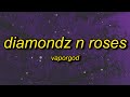 VaporGod - Diamondz n Roses (tiktok version) | back it up back it up