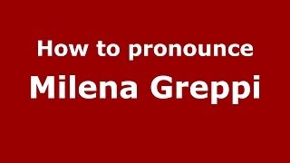 How to pronounce Milena Greppi