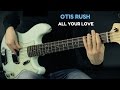 Otis Rush - All Your Love (I Miss Loving) - Bass ...