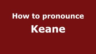 How to pronounce Keane