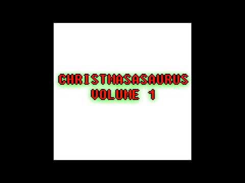 Christmasasaurus — Christmasasaurus Volume 1 (Full Album)