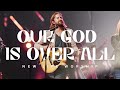 Our God Is Over All (Official Live Video) | New Life Worship, Jon Egan