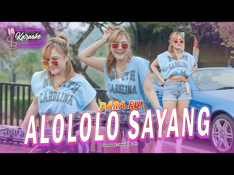 ALOLOLO SAYANG Remix - Dara Fu | Ting Ting Tang Ting Sayang Viral Tiktok (KARAOKE VERSION)