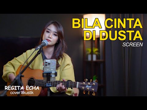 BILA CINTA DI DUSTA - SCREEN | LIVE AKUSTIK COVER REGITA ECHA