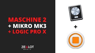 Using Maschine 2 + Mikro Mk3 Inside Logic Pro X - Best Workflow