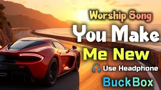 You Make Me New 🥰 | Worship Song Declaring God’s Grace and Mercy