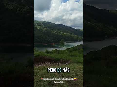 📍 Embalse Amaní | Norcasia | Caldas |  Colombia 🇨🇴11octubre2025