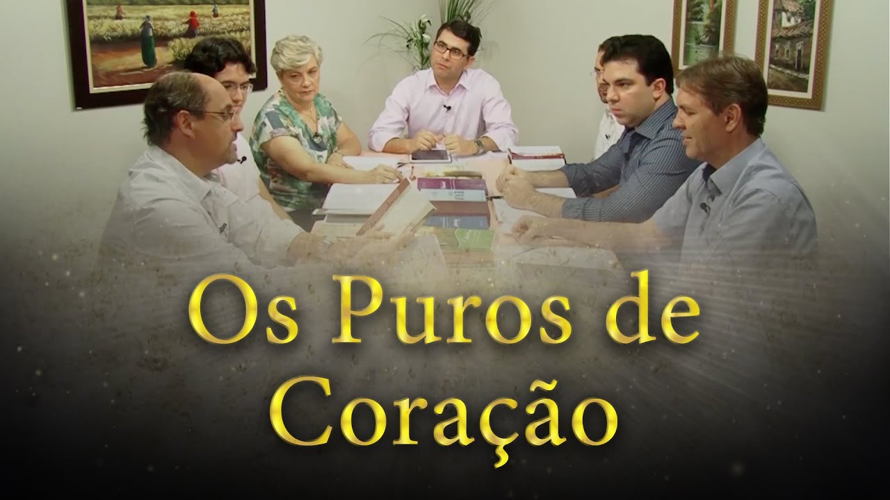 Bem aventurados os que têm puro o coração - Estudo do Evangelho à Luz do Espiritismo