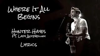 Where It All Begins Lyrics - Hunter Hayes ft. Lady Antebellum