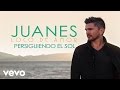 Juanes - Persiguiendo El Sol (Audio)