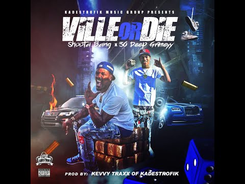 Shoota Bang Ft. 30 Deep Grimeyy 'VILLE OR DIE' (Prod By Kevvy Traxx Of Kadestrofik)
