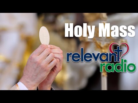 Holy Mass from Relevant Radio [ Saturday ] May 18, 2024
