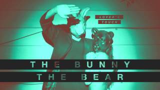 The Bunny The Bear "Lover's Touch" (Audio)