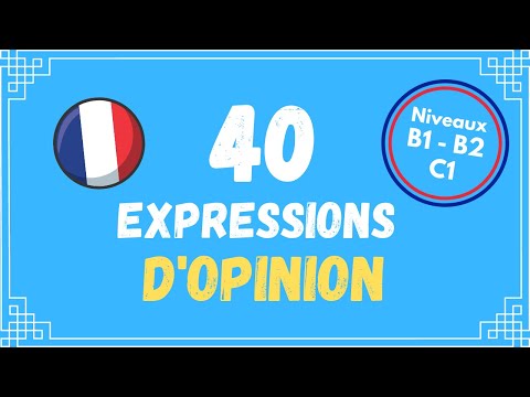 40 manières d'exprimer l'opinion en français | Niveau B1 - B2 - C1