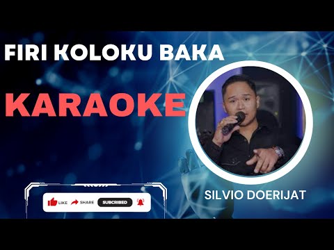FIRI KOLOKU BAKA - SILVIO DOERIJAT  ||  KARAOKE