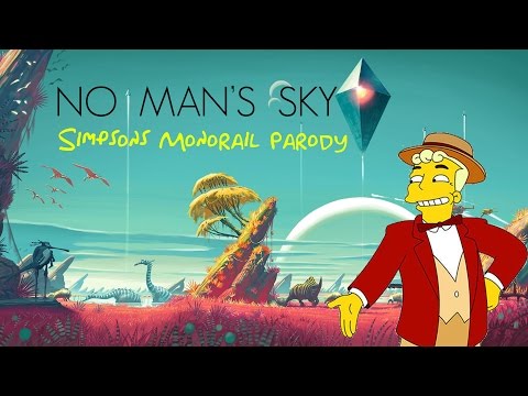 No Man's Sky (Simpsons Monorail Parody)