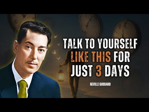 Talk To Yourself Like This For Just 3 Days - Neville Goddard Motivation