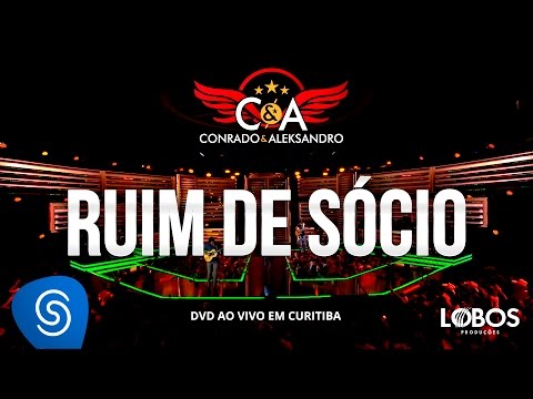 Conrado e Aleksandro - Ruim de Sócio (DVD AO VIVO EM CURITIBA)