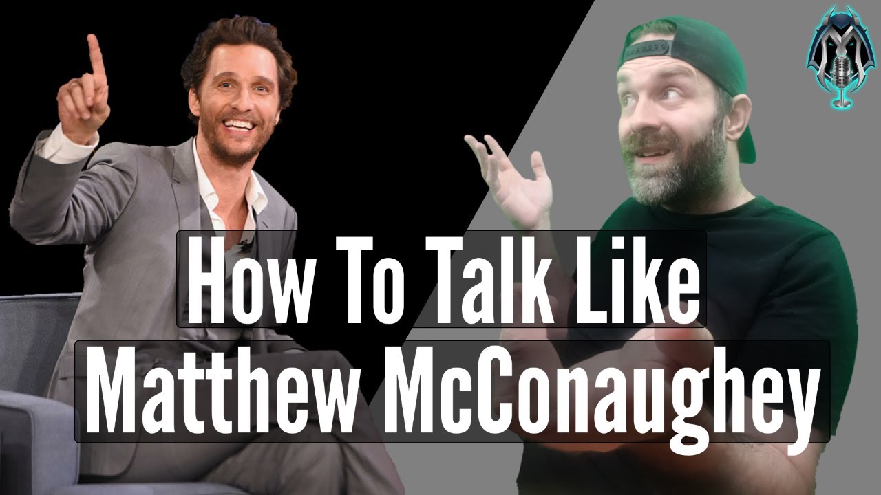 How To Talk Like MATTHEW MCCONAUGHEY | Voice Tutorial