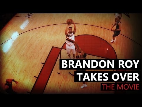 Brandon Roy Takes Over : The Movie