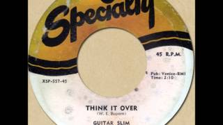 GUITAR SLIM - THINK IT OVER [Specialty 557] 1955