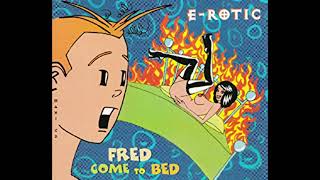 E-Rotic-&quot;Fred Come to Bed&quot;