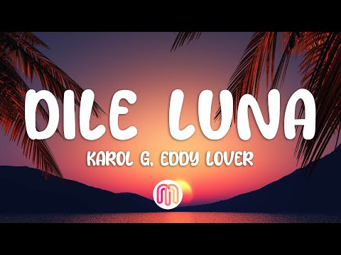KAROL G, Eddy Lover - Dile Luna (Letra/Lyrics)