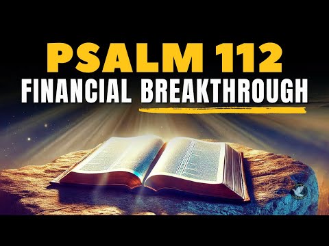 PSALM 112 - PRAYER FOR FINANCIAL BREAKTHROUGH