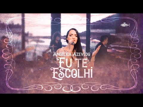Angélica Azevedo - Eu Te Escolhi (Vídeo Oficial)