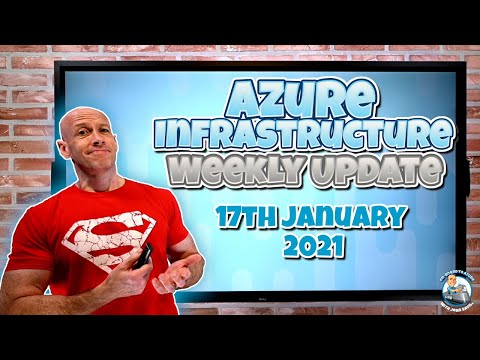 Azure Infrastructure Weekly Update - 17th January 2021
