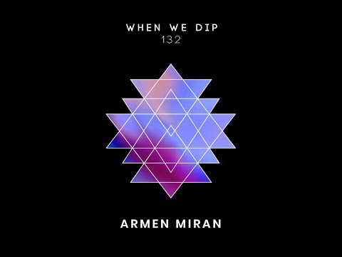 Armen Miran - When We Dip 132